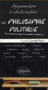 Apprendre à philosopher avec la philosophie politique - Cordell Paris Crystal