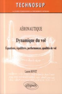 Dynamique du vol. Equations, équilibres, performances, qualités de vol - Bovet Laurent