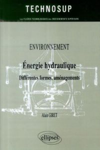 Environnement. Energie hydraulique, différentes formes, aménagements - Giret Alain