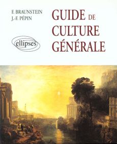 Guide de culture générale - Braunstein-Silvestre Florence - Pépin Jean-Françoi