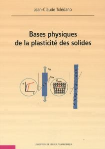Bases physiques de la plasticité des solides - Tolédano Jean-Claude