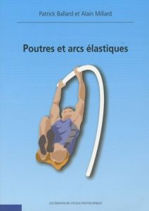 Poutres et arcs élastiques - Ballard Patrick, Millard Alain