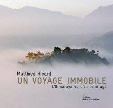 Un voyage immobile. L'Himalaya vu d'un ermitage - Ricard Matthieu