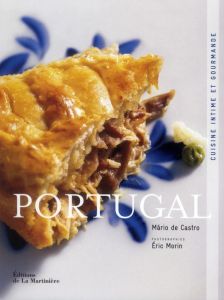 Portugal. Cuisine intime et gourmande - Castro Mario de - Morin Eric