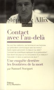 Contact avec l'au-delà. Enquête derrière les frontières de la mort - Allix Stéphane - Socquet Samuel