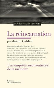 La réincarnation. Une enquête aux frontières de la mémoire - Gablier Miriam - Allix Stéphane