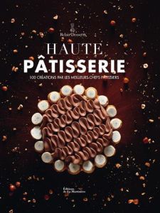 Haute pâtisserie. 100 créations par les meilleurs chefs pâtissiers - Fau Laurent - Jobard Coco - Cassel Frédéric