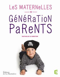 Génération parents. Les Maternelles - Le Breton Nathalie - Vernin Marine