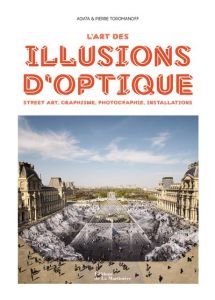 L'art des illusions d'optique - Toromanoff Agata - Toromanoff Pierre - Cruyt Rapha