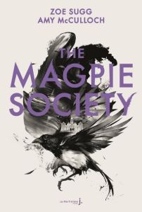 The Magpie Society Tome 1 - Sugg Zoe - McCulloch Amy - Rosson Christophe
