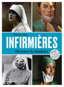 Infirmières. Histoire & combats - Duley Philippe - Udot Jonathan