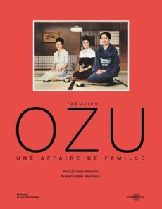 Yasujiro Ozu. Une affaire de famille - Vincent Pascal-Alex - Wenders Wim