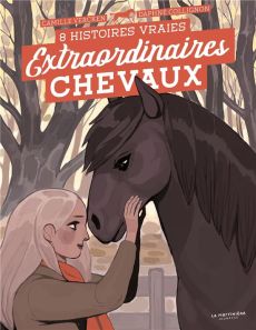 Extraordinaires chevaux. 8 histoires vraies - Vercken Camille - Collignon Daphné