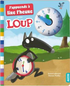 J'apprends à lire l'heure avec Loup - Lallemand Orianne - Thuillier Eléonore