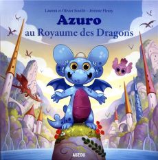 Azuro : Azuro au royaume des dragons - Souillé Olivier - Souillé Laurent - Fleury Jérémie
