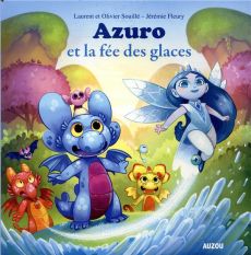 Azuro : Azuro et la fée des glaces - Souillé Laurent - Souillé Olivier - Fleury Jérémie