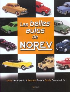 Les belles autos de Norev - Beaujardin Didier - Darotchetche Denis - Botté Ber