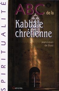 ABC de la Kabbale chrétienne - Biasi Jean-Louis de