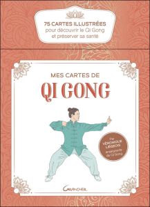 Mes cartes de Qi Gong. 75 cartes illustrées pour découvrir le Qi Gong et préserver sa santé - Liégeois Véronique - Gentes Jordan - Robin Carolin
