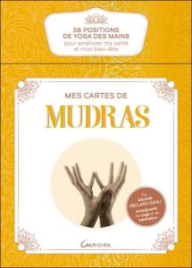 Mes cartes de Mudras. 58 positions de yoga des mains pour améliorer ma santé et mon bien-être - Péclard-sahli Ariane