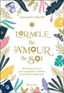L'Oracle de l'amour de soi. 48 cartes et 1 livre pour apprendre à s'aimer un peu plus chaque jour - Mazzilli Alessandra