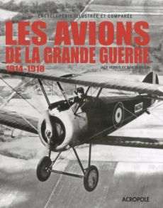 Les avions de la Grande Guerre. 1914-1918 - Herris Jack - Pearson Bob - Reverchon Christophe