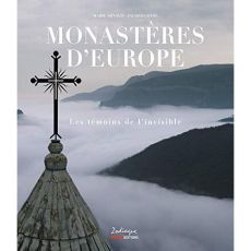 Monastères d'Europe. Les témoins de l'invisible - Arnaud Marie - Debs Jacques