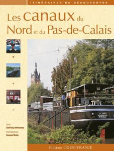 Les canaux du Nord et du Pas-de-Calais - Deffrennes Geoffroy - Dhote Samuel