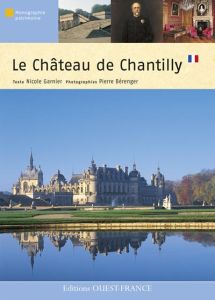 Le Château de Chantilly - Garnier Nicole - Bérenger Pierre