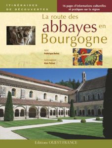 La routes des abbayes en Bourgogne - Barbut Frédérique - Parinet Alain