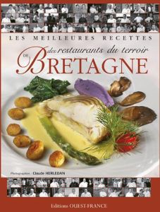 Les meilleures recettes des restaurants du terroir de Bretagne - Herlédan Claude - Étienne Yvon