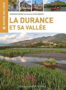 La Durance et sa vallée - Parinet Catherine - Parinet Alain