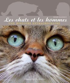 Les chats et des hommes, une histoire extraodinaire - Maudhuy Roger - Demongeot Mylène