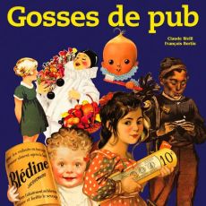Gosses de pub. L'enfance de l'art... Publicitaire - Bertin François - Weill Claude