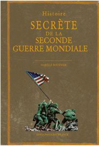 Histoire secrète de la Seconde Guerre mondiale - Bournier Isabelle