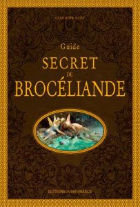 Guide secret de Brocéliande - Glot Claudine