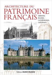 Architecture du patrimoine français. Abbayes, Eglises, Cathédrales & Châteaux - Allios Dominique - Canneva-Tétu Odile - Crochet Be