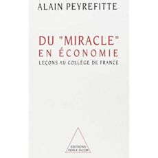 Du "miracle" en économie. Leçons au Collège de France - Peyrefitte Alain