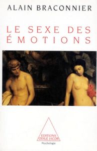 Le sexe des émotions - Braconnier Alain