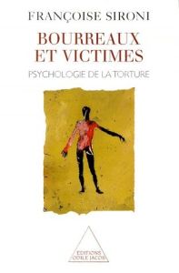 BOURREAUX ET VICTIMES. Psychologie de la torture - Sironi Françoise