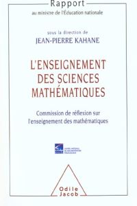 L'enseignement des sciences mathématiques. Commission de réflexion sur l'enseignement des mathématiq - Kahane Jean-Pierre, Collectif