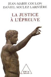 La justice à l'épreuve - Soulez Larivière Daniel, Coulon Jean-Marie