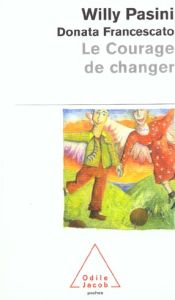 Le courage de changer - Pasini Willy - Francescato Donata