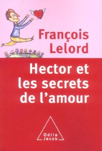 Hector et les secrets de l'amour - Lelord François
