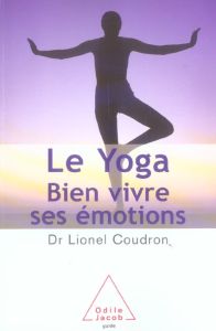Le Yoga. Bien vivre ses émotions - Coudron Lionel