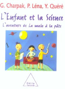 L'enfant et la Science - Charpak Georges, Léna Pierre, Quéré Yves
