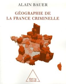 Géographie de la France criminelle - Bauer Alain, Quéré Stéphane, Besson Jean-Luc