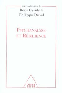 Psychanalyse et résilience - Cyrulnik Boris - Duval Philippe
