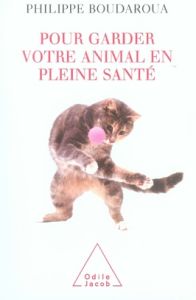 Pour garder votre animal en pleine santé - Boudaroua Philippe