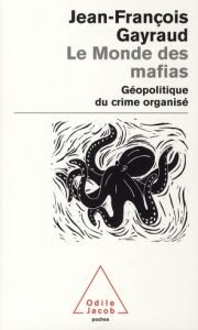 Le Monde des mafias. Géopolitique du crime organisé - Gayraud Jean-François